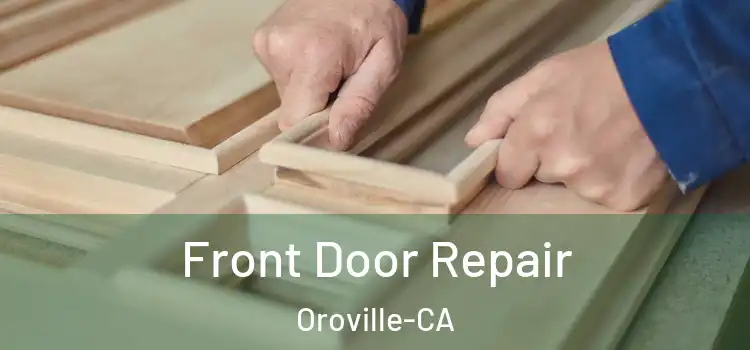  Front Door Repair Oroville-CA