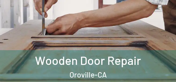  Wooden Door Repair Oroville-CA